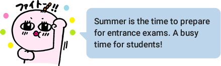 Summer is the time to prepare for entrance exams. A busy time for students!